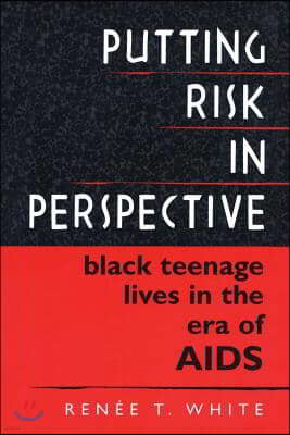 Putting Risk in Perspective: Black Teenage Lives in the Era of AIDS