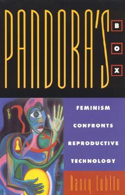 Pandora's Box: Feminism Confronts Reproductive Technology