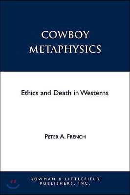 Cowboy Metaphysics: Ethics and Death in Westerns