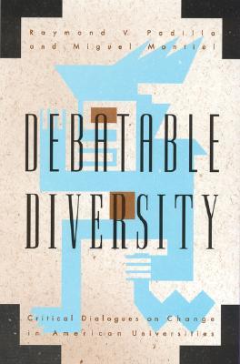 Debatable Diversity: Critical Dialogues on Change in American Universities