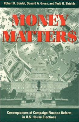 Money Matters: Consequences of Campaign Finance Reform in House Elections