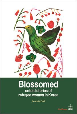 Blossomed, untold stories of refugee women in Korea