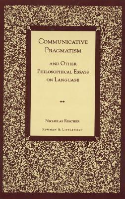 Communicative Pragmatism: And Other Philosophical Essays on Language