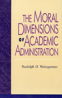 The Moral Dimensions of Academic Administration