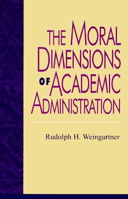 The Moral Dimensions of Academic Administration