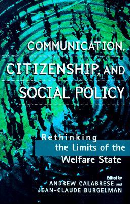 Communication, Citizenship, and Social Policy: Rethinking the Limits of the Welfare State