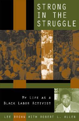 Strong in the Struggle: My Life as a Black Labor Activist