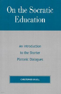 On the Socratic Education: An Introduction to the Shorter Platonic Dialogues