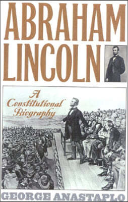 Abraham Lincoln: A Constitutional Biography