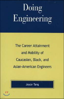 Doing Engineering: The Career Attainment and Mobility of Caucasian, Black, and Asian-American Engineers