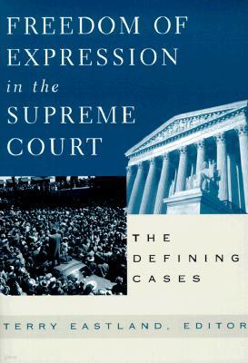 Freedom of Expression in the Supreme Court: The Defining Cases