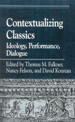 Contextualizing Classics: Ideology, Performance, Dialogue