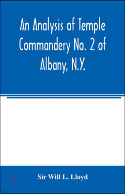 An analysis of Temple Commandery No. 2 of Albany, N.Y.