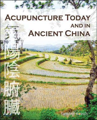 Acupuncture Today and in Ancient China