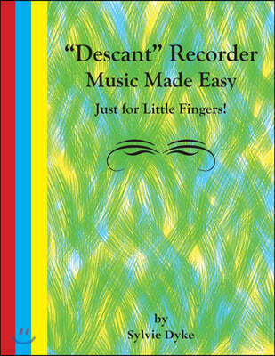 ''Descant'' Recorder Music Made Easy - Just for Little Fingers!