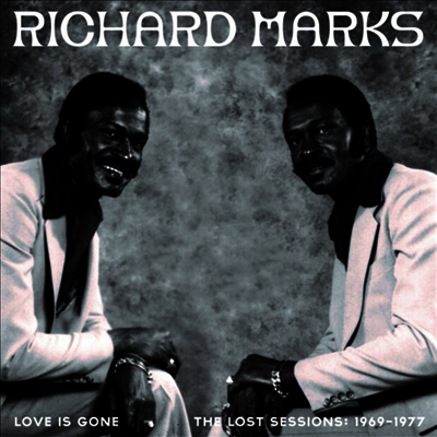 Richard Marks — Love Is Gone - The Lost Sessions 1969-1977 앨범 커버