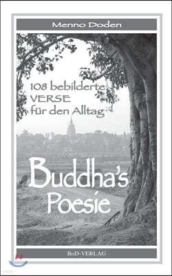 Buddha´s Poesie: 108 bebilderte Verse fur den Alltag