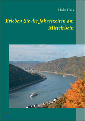 Erleben Sie die Jahreszeiten am Mittelrhein