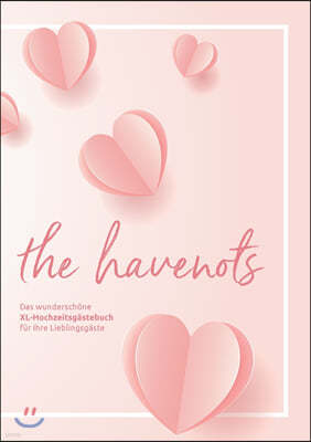 the havenots: Das wunderschone XL-Hochzeitsgastebuch fur ihre Lieblingsgaste!