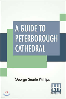 A Guide To Peterborough Cathedral