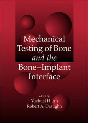 Mechanical Testing of Bone and the Bone-Implant Interface