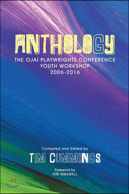Anthology: The Ojai Playwrights Conference Youth Workshop 2006-2016