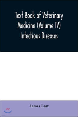 Text book of veterinary medicine (Volume IV) Infectious Diseases