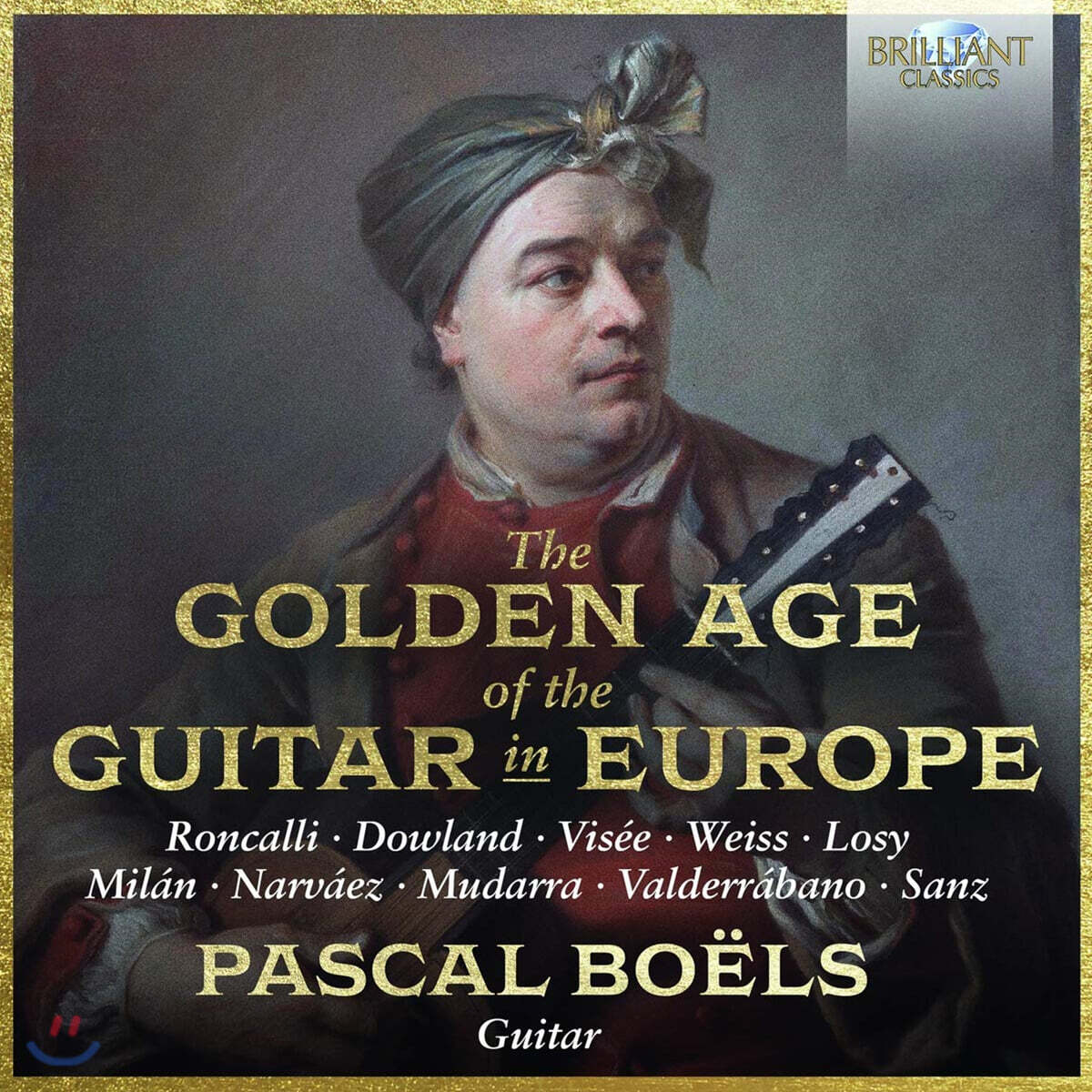 Pascal Boels 다울랜드 / 산스 외: 유럽의 기타 황금시대 (Dowland / Sanz: The Golden Age of the Guitar in Europe)