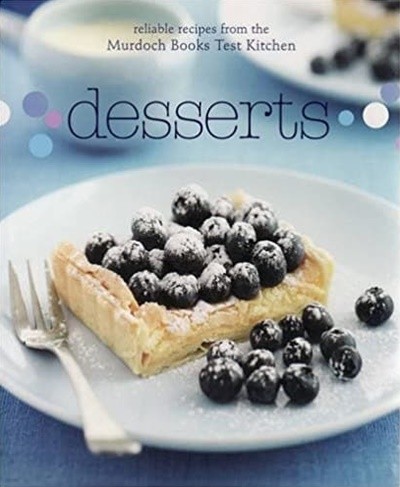 Desserts: Reliable Recipes from the Murdoch Books Test Kitchen  