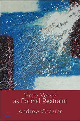 'free Verse' as Formal Restraint