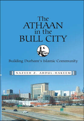 The Athaan in the Bull City: Building Durham's Islamic Community