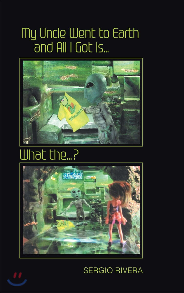 My Uncle Went to Earth and All I Got Is...: What the...?