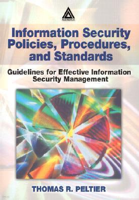 Information Security Policies, Procedures, and Standards: Guidelines for Effective Information Security Management