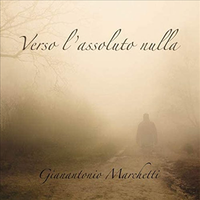 Gianantonio Marchetti - Verso L'Assoluto Nulla (CD)