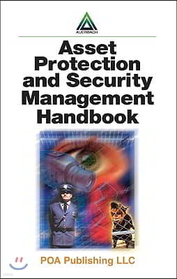 Asset Protection and Security Management Handbook