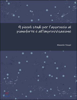 9 Piccoli Studi Per L'Approccio Al Pianoforte E All'improvvisazione