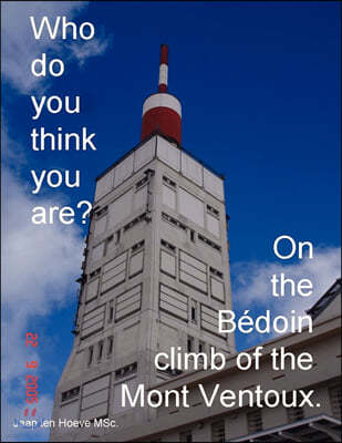 Who do you think you are? On the Bedoin climb of the Mont Ventoux.