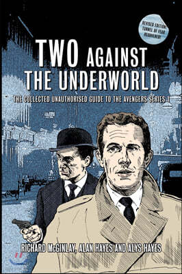 Two Against the Underworld - the Collected Unauthorised Guide to the Avengers Series 1