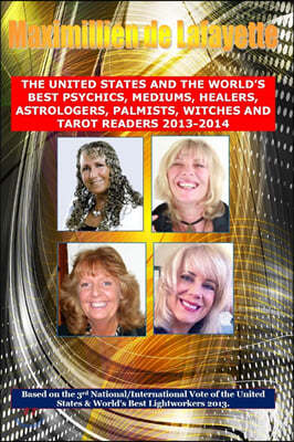 3rd Edition. The United States and the World's Best Psychics, Mediums, Healers, Astrologers, Palmists, Witches and Tarot Readers 2013-2014