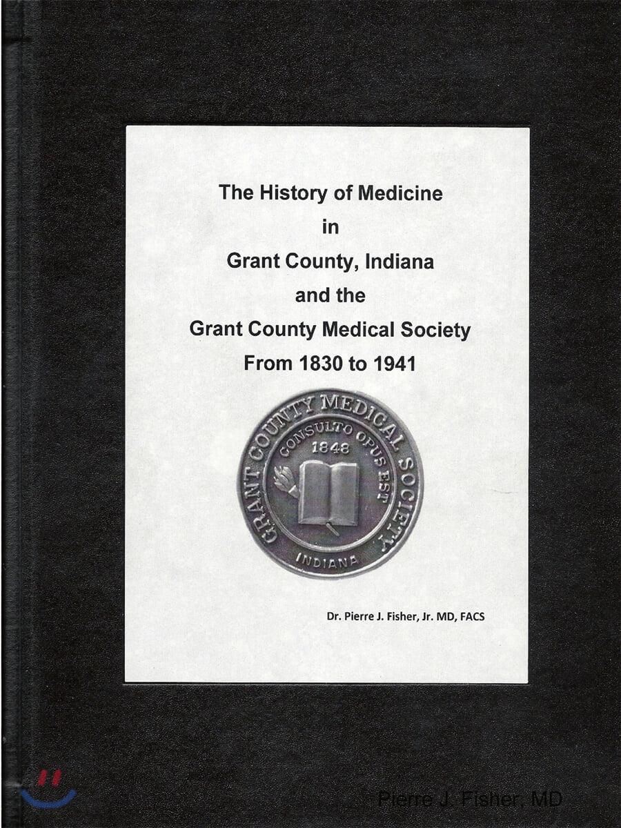 The History of Medicine in Grant County, Indiana and the Grant County