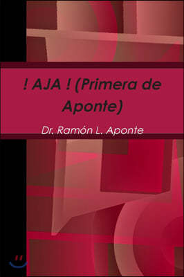 ! AJA ! (Primera de Aponte)