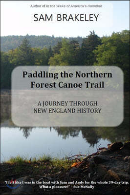 Paddling the Northern Forest Canoe Trail: A Journey Through New England History