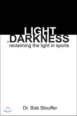 Light or Darkness: Reclaiming the Light in Sports