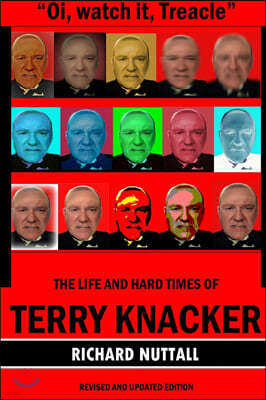 "Oi, watch it Treacle"- The Life and Hard Times of Terry Knacker