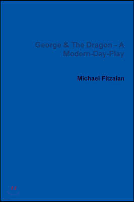 George & the Dragon - A Modern-Day-Play