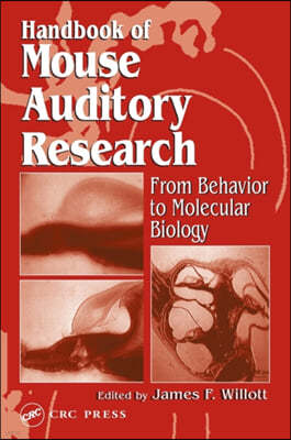 Handbook of Mouse Auditory Research: From Behavior to Molecular Biology