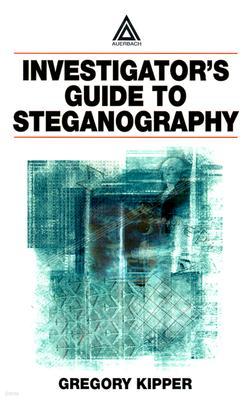 Investigator's Guide to Steganography