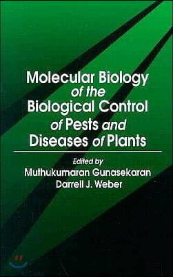 Molecular Biology of the Biological Control of Pests and Diseases of Plants