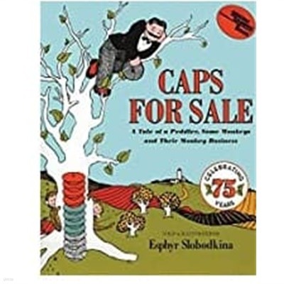 Caps for Sale: A Tale of a Peddler Some Monkeys and Their Monkey Business 