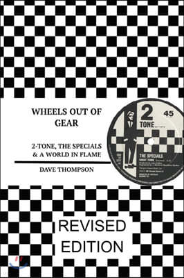 Wheels Out of Gear: 2-Tone, the Specials & a World in Flame (Revised Edition)